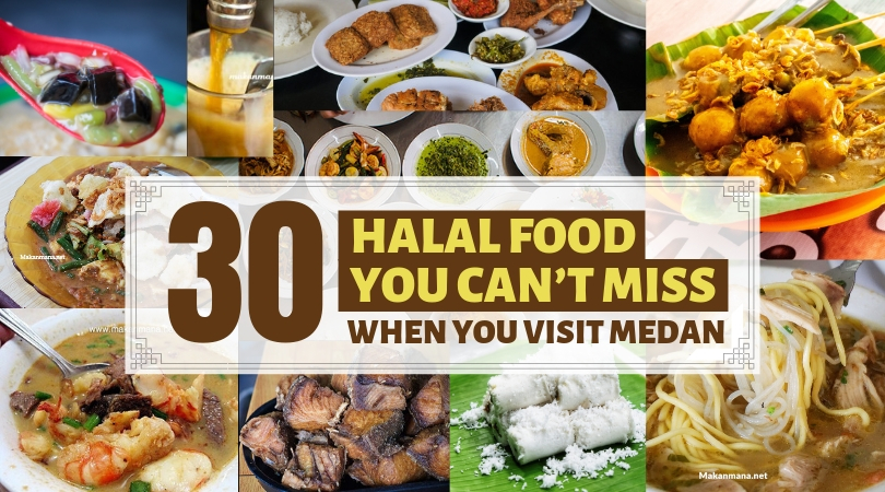 30 Halal Foods You Can’t Miss when visiting Medan!
