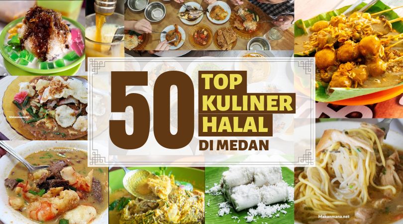 Ini Dia 50 Kuliner Halal Di Medan Yang Wajib Kamu Coba!